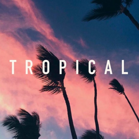 Tropical | Boomplay Music