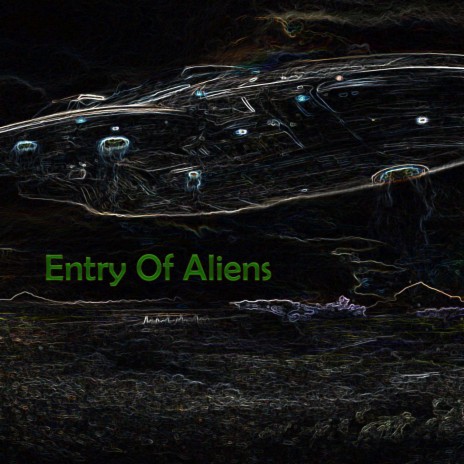 Entry Of Aliens | Boomplay Music