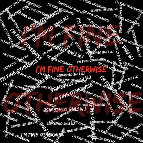 I'm Fine Otherwise | Boomplay Music