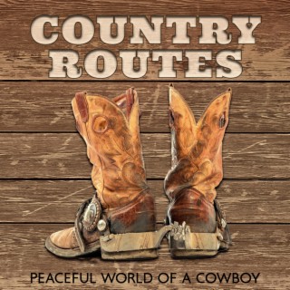Country Routes - Peaceful World of a Cowboy