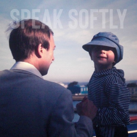 Speak Softly | Boomplay Music