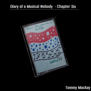 Subtlety - Diary Of A Musical Nobody Chapter 6