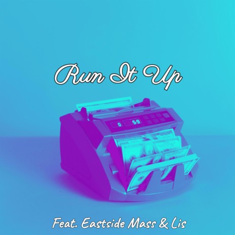 Run It Up ft. Eastside Mass & Lis | Boomplay Music