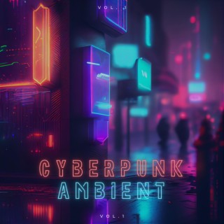 Cyberpunk Ambient -Vol. 1