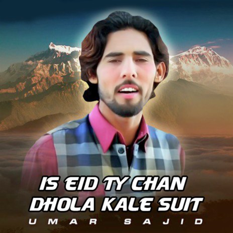 Is Eid Ty Chan Dhola Kale Suit | Boomplay Music