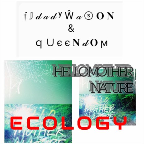 Ecology/Hello Mother Nature ft. QueenDom | Boomplay Music
