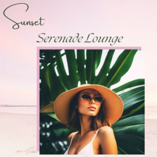 Sunset Serenade Lounge - Sensual Chill Lounge Grooves