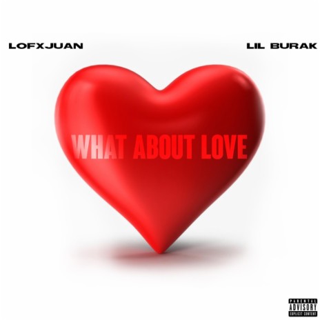 What About Love ft. Lil Burak | Boomplay Music