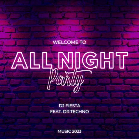 All Night Party ft. Dr. Techno | Boomplay Music