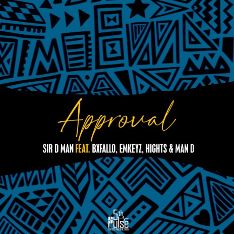 Approval ft. Bxfallo, Emkeyz, Hights & Man D | Boomplay Music