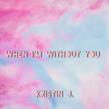 when i'm without you | Boomplay Music