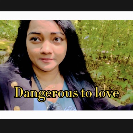 Dangerous to love | Boomplay Music