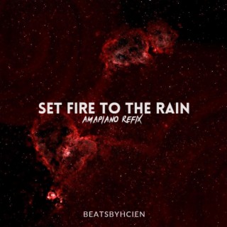 Set Fire to the Rain (Amapiano Remake)