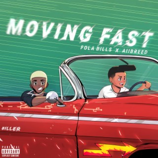 Moving fast ft. Aiibreed lyrics | Boomplay Music