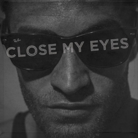 Close My Eyes | Boomplay Music