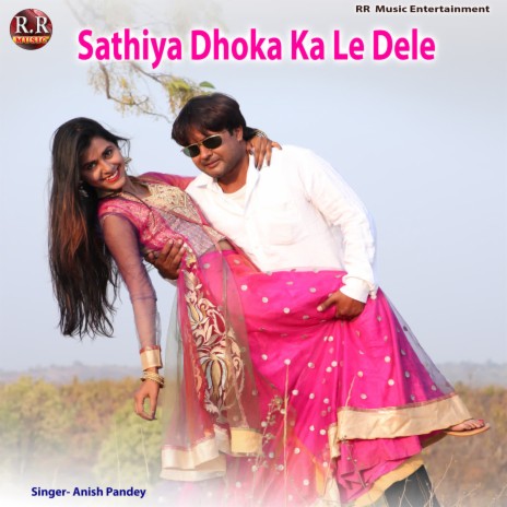 Sathiya Dhoka Ka Le Dele | Boomplay Music