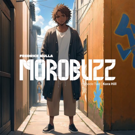 MoroBuzz - Kora Hill.wav ft. Fredrick Mulla | Boomplay Music