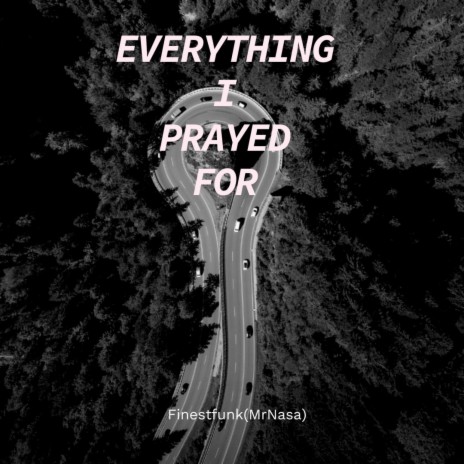Everything i prayed for