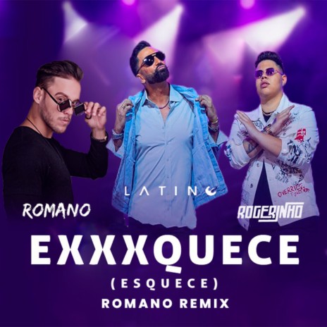 EXXXQUECE (Esquece) (Romano Remix - Extended Version) ft. MC Rogerinho & Romano Music | Boomplay Music