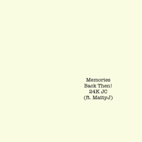 MEMORIES BACK THEN ft. MATTY J | Boomplay Music