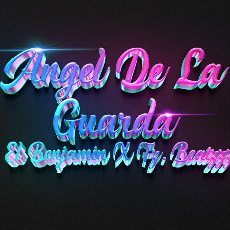 Angel De La Guarda ft. El Benjamin