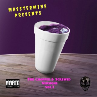 Masstermine Presents: The Chopped & Screwed Versions, Vol. 1