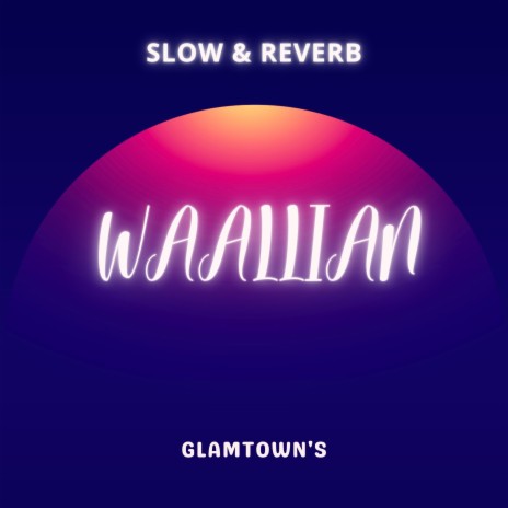Waalian (Slow & Reverb)