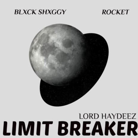 Limit Breaker ft. Blxck Shaxggy & Rocket Rapper | Boomplay Music
