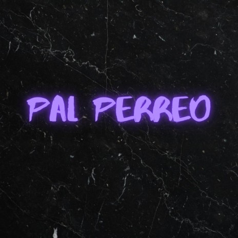Pal Perreo | Boomplay Music