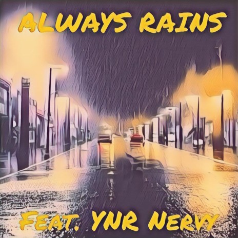 Its Always Rains ft. YNR Nervy | Boomplay Music