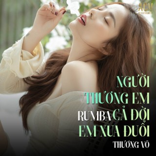 Người Thương Em Cả Đời Em Xua Đuổi (Rumba)