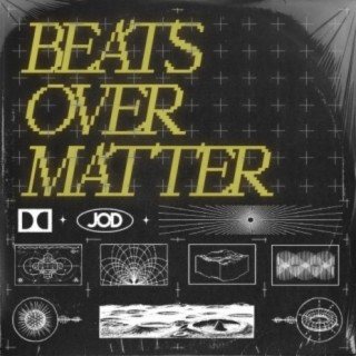 Beats Over Matter