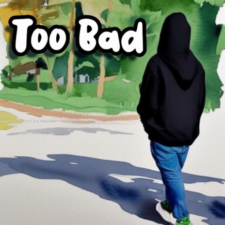 Too Bad ft. tristan | Boomplay Music
