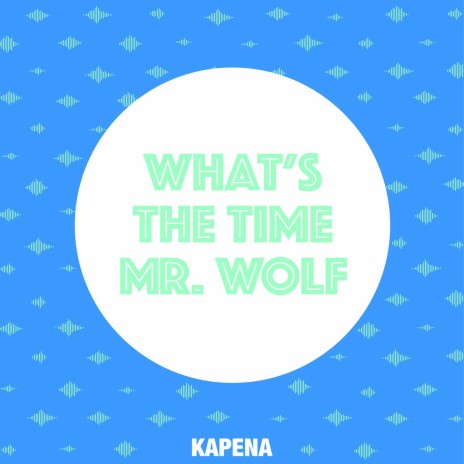 What's the Time Mr. Wolf | Boomplay Music