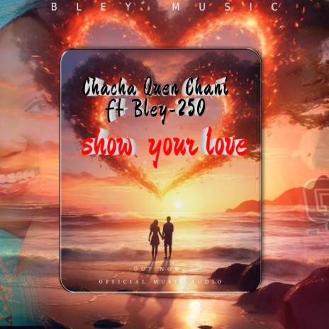 Show Your love ft. BLEY-250 | Boomplay Music
