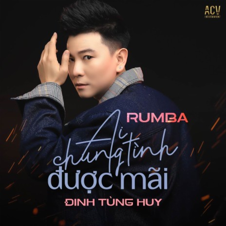 Ai Chung Tình Được Mãi (Rumba) ft. ACV | Boomplay Music
