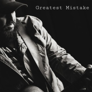 Greatest Mistake lyrics | Boomplay Music