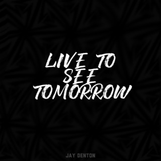 Live To See Tomorrow