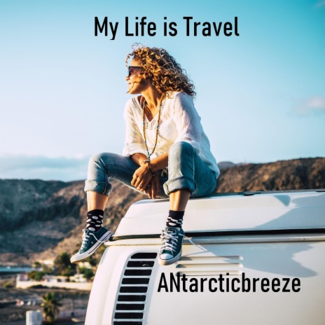 My Life Is Travel | Boomplay Music