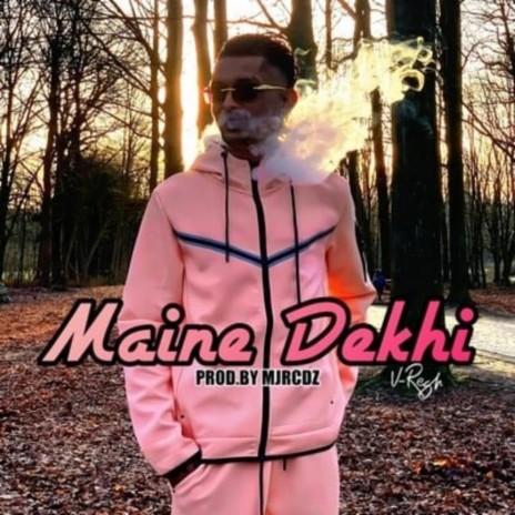 Maine Dekhi | Boomplay Music