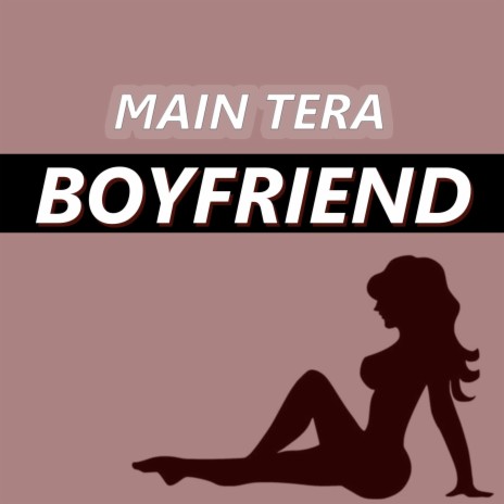 Main Tera Boyfriend | Boomplay Music
