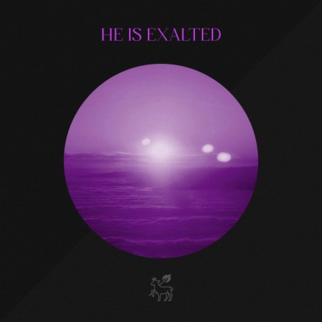 He Is Exalted | Boomplay Music