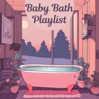 Baby Bath Playlist - Music for a Relaxing Shower