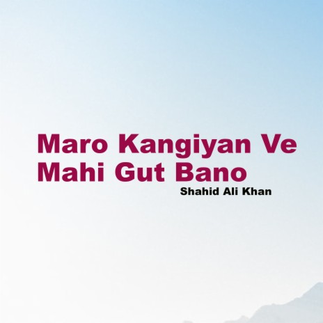 Maro Kangiyan Ve Mahi Gut Bano | Boomplay Music