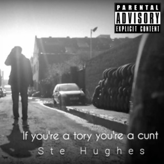 If Youre a Tory You're a Cunt