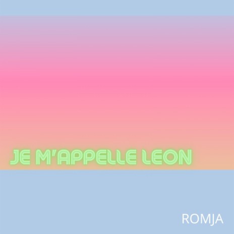 Je m'appelle Leon | Boomplay Music