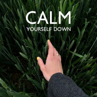 Calm Yourself Down: Relaxing Music to Keep Peacefulness of The Mind, Not to Give In To Worries, Stop Being In a Rush
