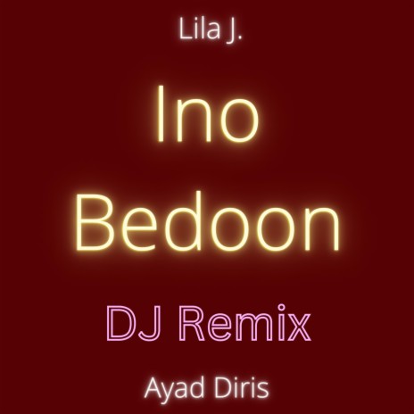Ino Bedoon (DJ Remix) ft. Ayad Diris | Boomplay Music