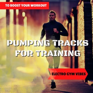 Pumping Tracks for Training - Electro Gym Vibes To Boost Your Workout