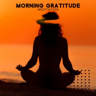 Morning Gratitude Meditation: Relaxation and Mindfulness